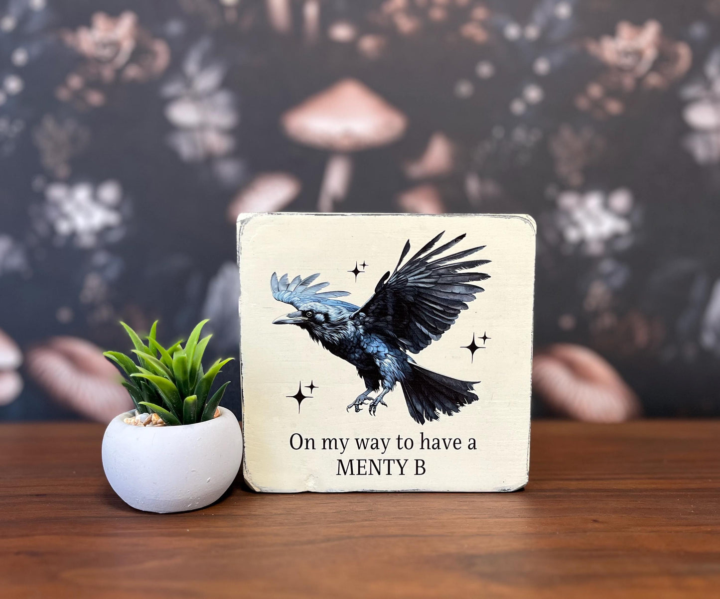 On my way to have a menty b, Mental Health Humour Decorative Sign