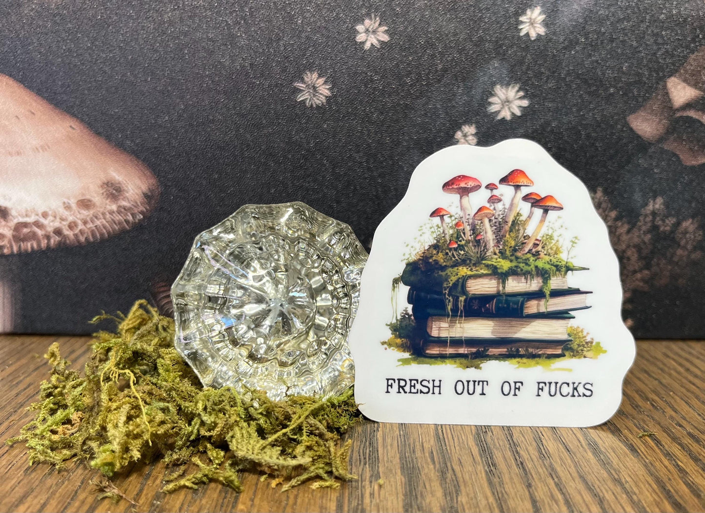 Fresh Out of Fucks, Funny Stickers, Fridge Magnet, Kindle Sticker, Water Bottle Sticker, Laptop Sticker, Mushrooms