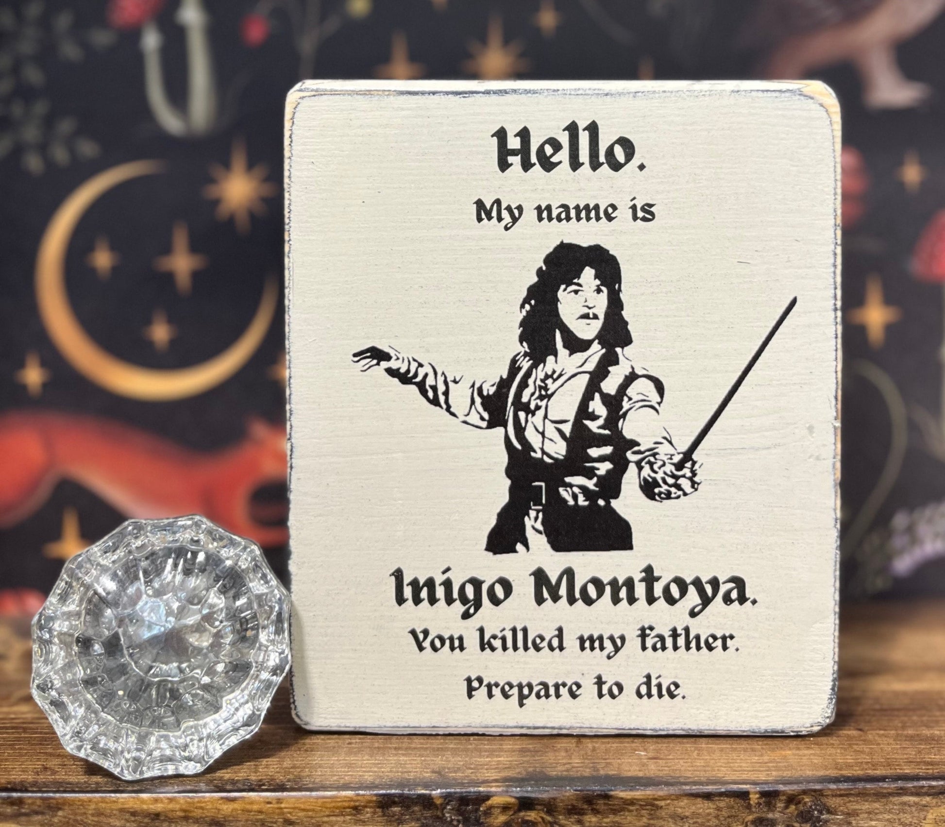 My name is Inigo Montoya. You killed my father. Prepare to die., Decorative Block, The Princess Bride Movie