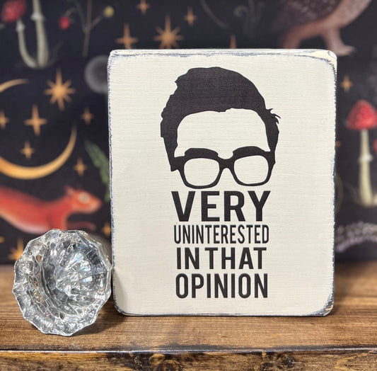 Very Uninterested in that Opinion, Decorative Block, Funny Signs, Schitt’s Creek