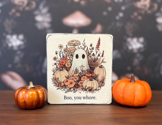 Boo, you whore , Decorative Block, Halloween Sign, Halloween Decor, Ghost Sign