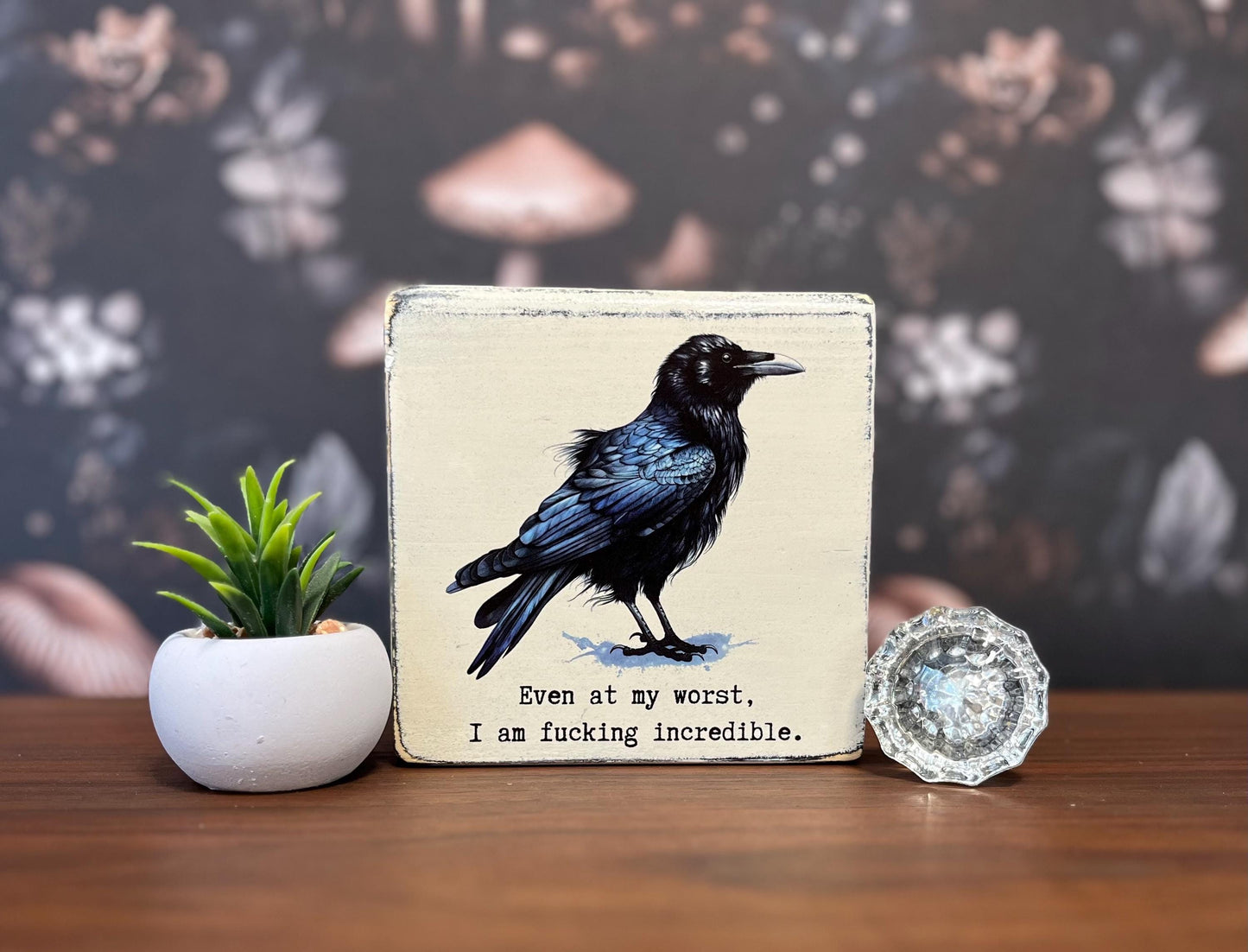 Even at my worst, I am fucking incredible Decorative Block, Funny Signs, Funny Gifts