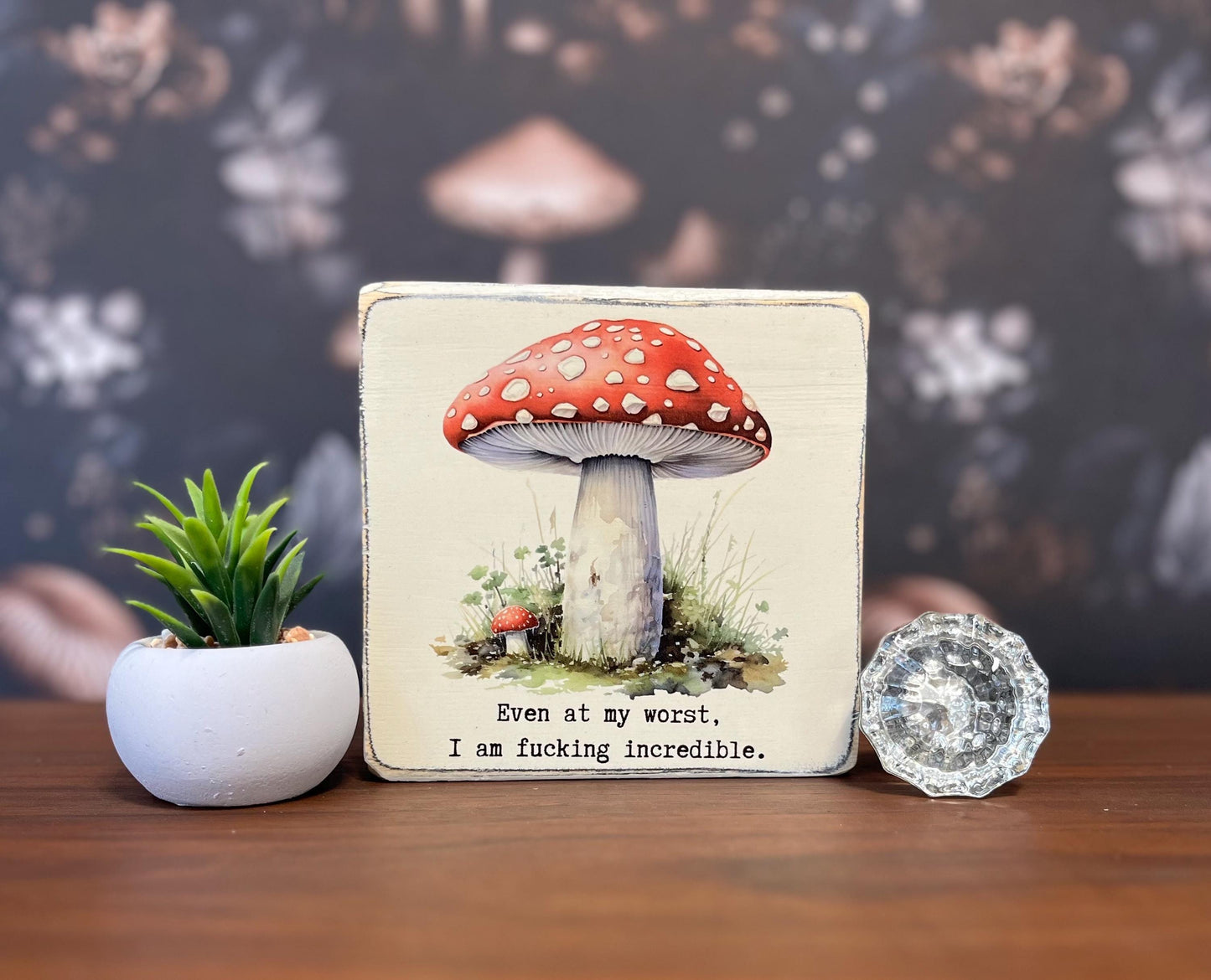 Even at my worst, I am fucking incredible Decorative Block, Funny Signs, Funny Gifts