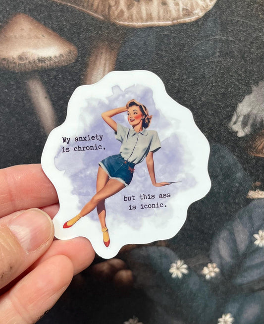 My anxiety is chronic, but this ass is iconic, Sticker, Fridge Magnet, e-reader Kindle Sticker, Water Bottle Sticker, Laptop Sticker