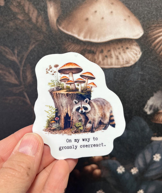 On my way to grossly overreact, Raccoon Sticker, Fridge Magnet, e-reader Kindle Sticker, Water Bottle Sticker, Laptop Sticker